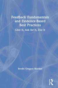 Feedback Fundamentals and Evidence-Based Best Practices