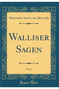 Walliser Sagen, Vol. 1 (Classic Reprint)
