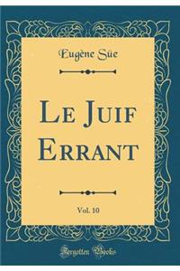 Le Juif Errant, Vol. 10 (Classic Reprint)