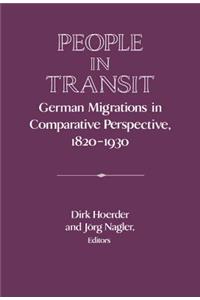 People in Transit: German Migrations in Comparative Perspective, 1820-1930