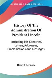 History Of The Administration Of President Lincoln