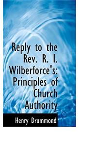 Reply to the REV. R. I. Wilberforce's
