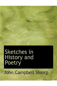 Sketches in History and Poetry