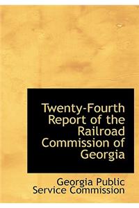 Twenty-Fourth Report of the Railroad Commission of Georgia