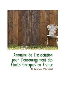 Annuaire de L'Association Pour L'Encouragement Des Tudes Grecques En France