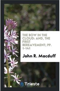The Bow in the Cloud: And, the First Bereavement