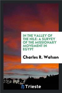 In the valley of the Nile: a survey of the missionary movement in Egypt