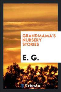 Grandmamma's Nursery Stories [by E.G.].