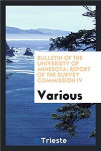 Bulletin of the University of Minesota: Report of the Survey Commission IV