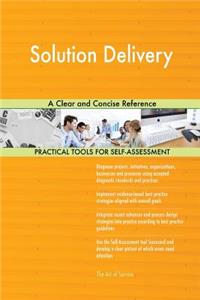Solution Delivery A Clear and Concise Reference