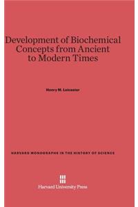 Development of Biochemical Concepts from Ancient to Modern Times