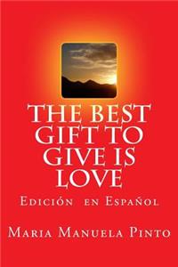 The Best Gift to Give is Love