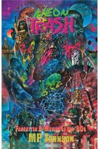 Neon Trash: Forgotten B-Movies of the '80s