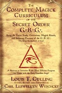 Complete Magick Curriculum of the Secret Order G.B.G.