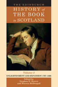 Edinburgh History of the Book in Scotland, Volume 2: Enlightenment and Expansion 1707-1800