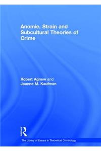 Anomie, Strain and Subcultural Theories of Crime