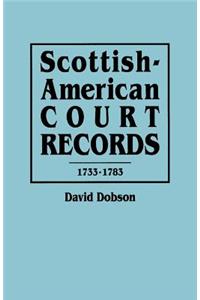 Scottish-American Court Records, 1733-1783