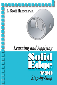 Learning and Applying Solid Edge V20 Step-By-Step