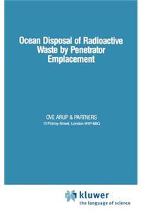 Ocean Disposal of Radioactive Waste by Penetrator Emplacement