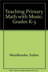 Teaching Primary Math with Music: Grades K-3