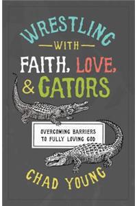 Wrestling with Faith, Love, and Gators