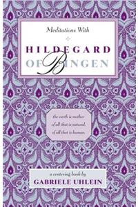Meditations with Hildegard of Bingen