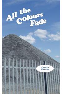 All the Colours Fade