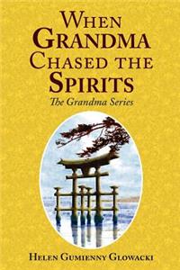 When Grandma Chased the Spirits