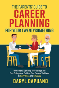 The Parents' Guide to Career Planning for Your Twentysomething