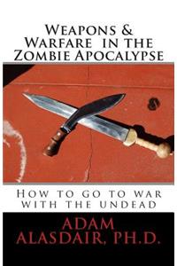 Weapons and Warfare in the Zombie Apocalypse