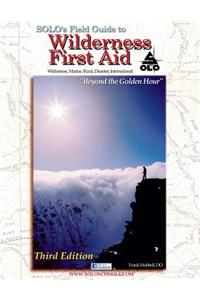 Solo's Field Guide to Wilderness First Aid 3rd Edition