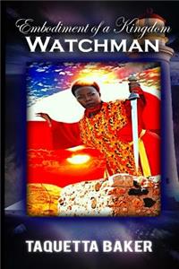 Embodiment of a Kingdom Watchman