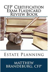 CFP Certification Exam Flashcard Review Book: Estate Planning (2017 Edition)