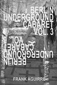 Berlin Underground Cabaret Vol. 3