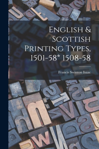 English & Scottish Printing Types, 1501-58* 1508-58