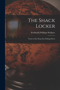 Shack Locker [microform]: Yarns of the Deep Sea Fishing Fleets