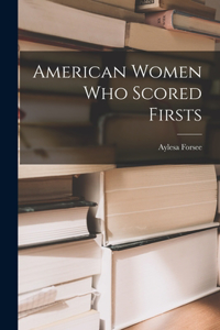 American Women Who Scored Firsts