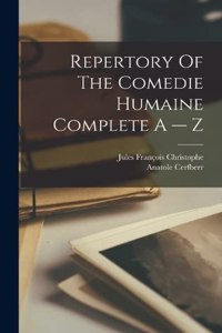 Repertory Of The Comedie Humaine Complete A -- Z