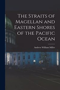 Straits of Magellan and Eastern Shores of the Pacific Ocean