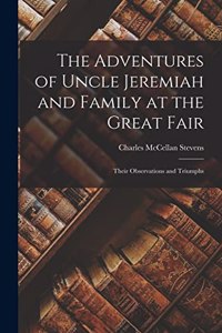 Adventures of Uncle Jeremiah and Family at the Great Fair