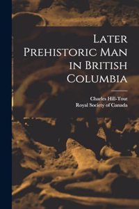 Later Prehistoric man in British Columbia