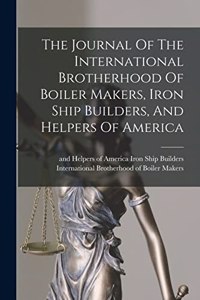 Journal Of The International Brotherhood Of Boiler Makers, Iron Ship Builders, And Helpers Of America