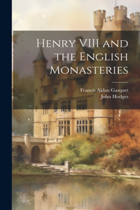 Henry VIII and the English Monasteries