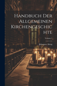 Handbuch der allgemeinen Kirchengeschichte; Volume 1