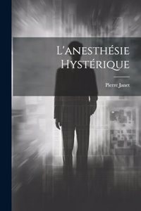 L'anesthésie Hystérique