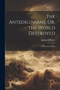 Antediluvians, Or, the World Destroyed