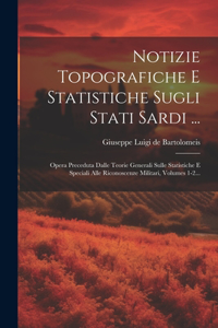 Notizie Topografiche E Statistiche Sugli Stati Sardi ...
