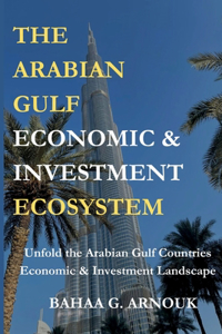 Arabian Gulf Economic & Investment Ecosystem