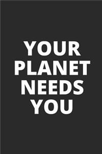 Your Planet Needs You