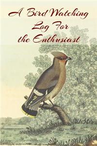 A Bird Watching Log For the Enthusiast